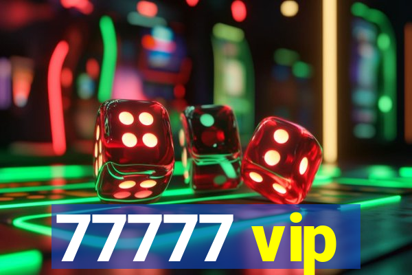 77777 vip